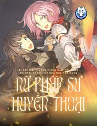 Bị Tên Đội Trưởng Trọng Nam Khinh Nữ Đá Khỏi Nhóm, Tôi Bèn Hợp Tác Cùng Nữ Pháp Sư Huyền Thoại! đọc online